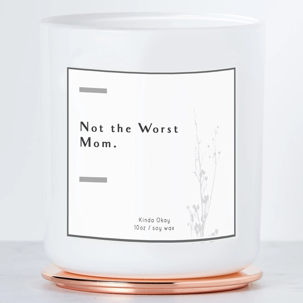 Not the Worst Mom Candle without lid.