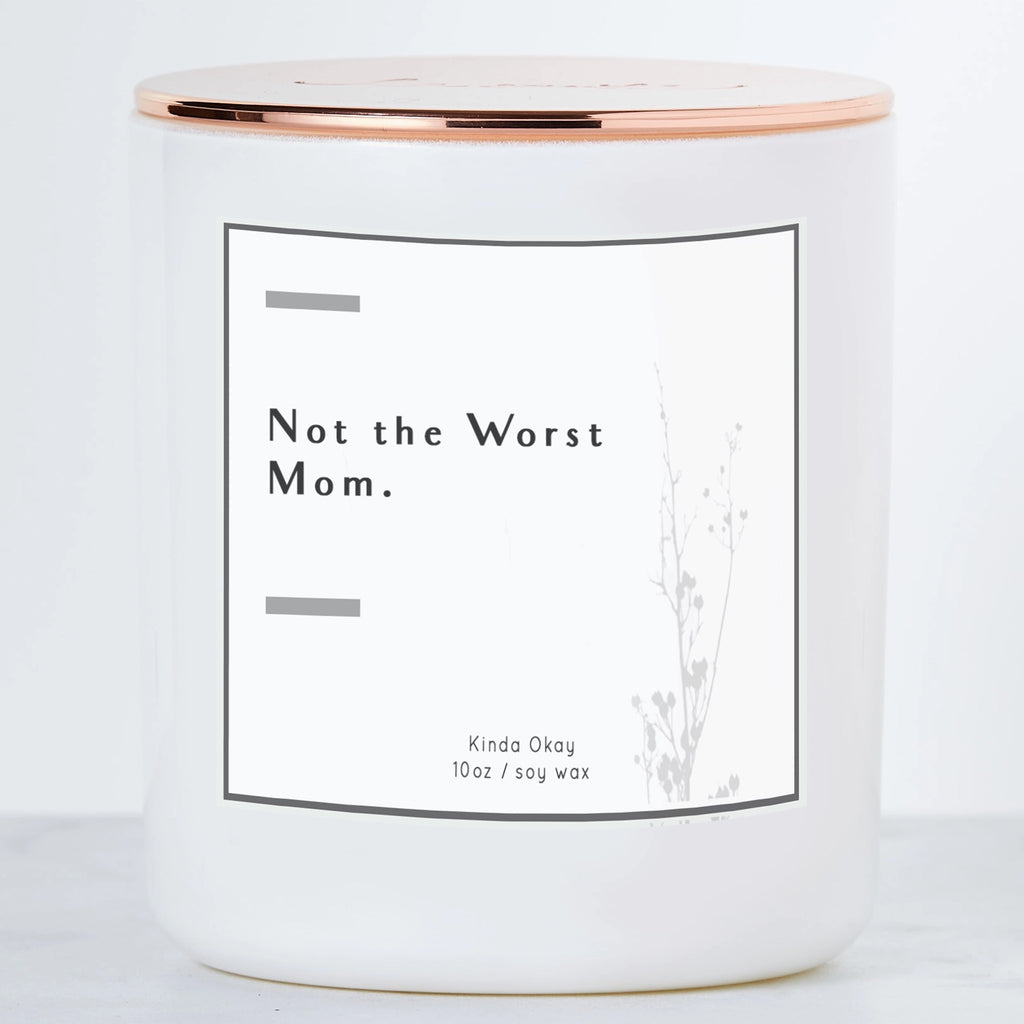 Not the Worst Mom Candle.