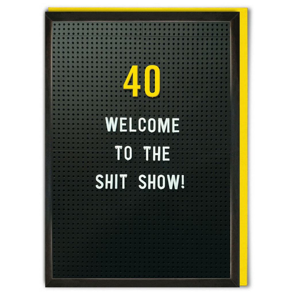 Welcome To The Shit Show 40th Birthday Card.
