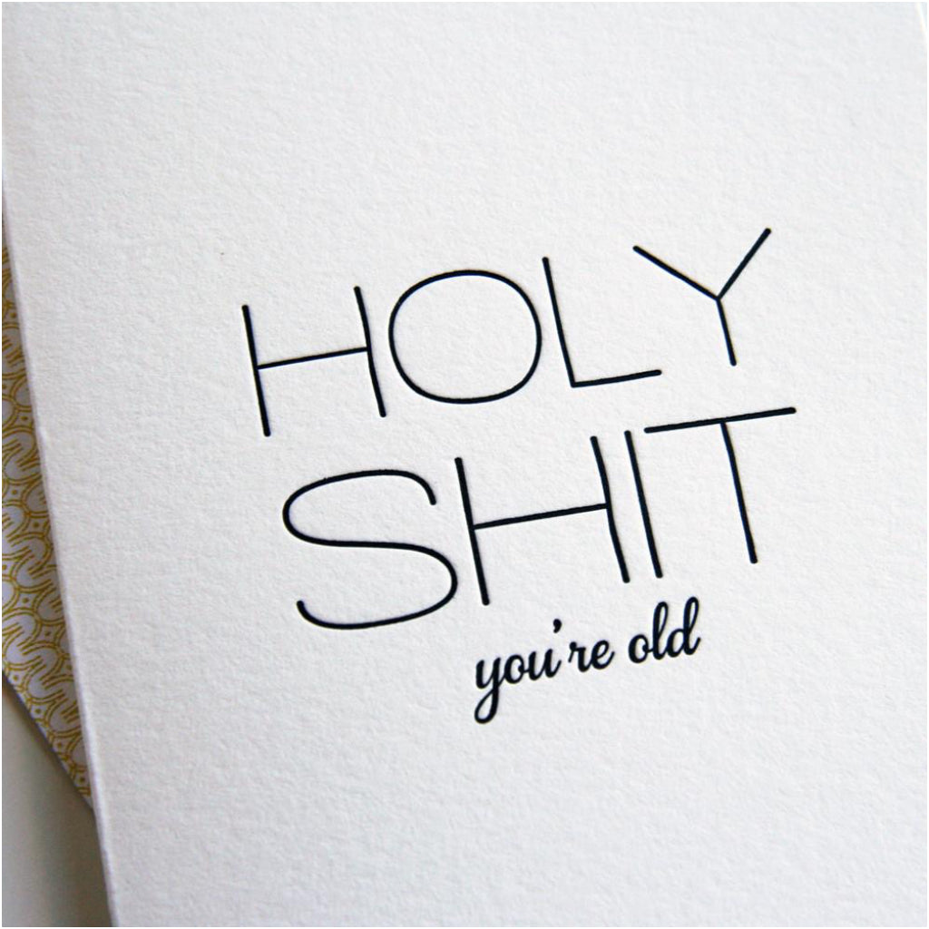 Holy Shit You're Old Card by Steel Petal Press – Outer Layer Holy Shit You're Old Card by Steel Petal Press – Outer Layer