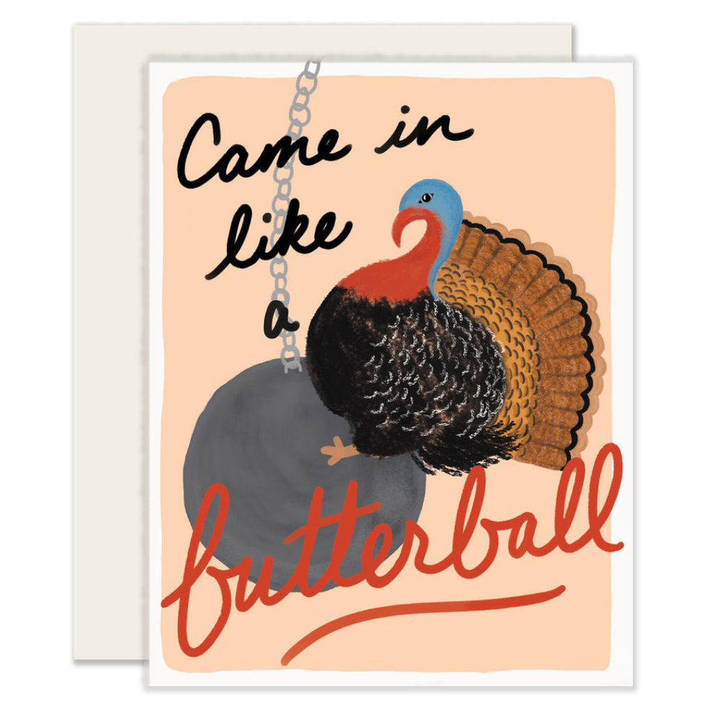 Came In Like A Butterball Card