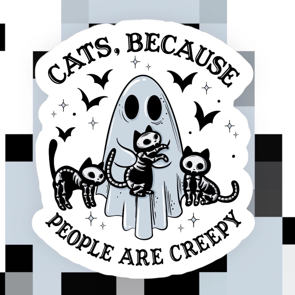 Cats Because People Are Creepy Sticker.