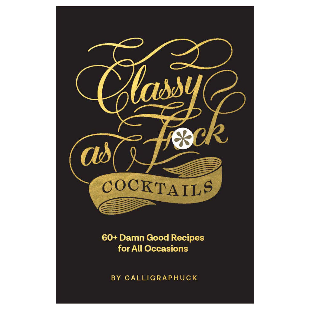 Classy As Fuck Cocktails