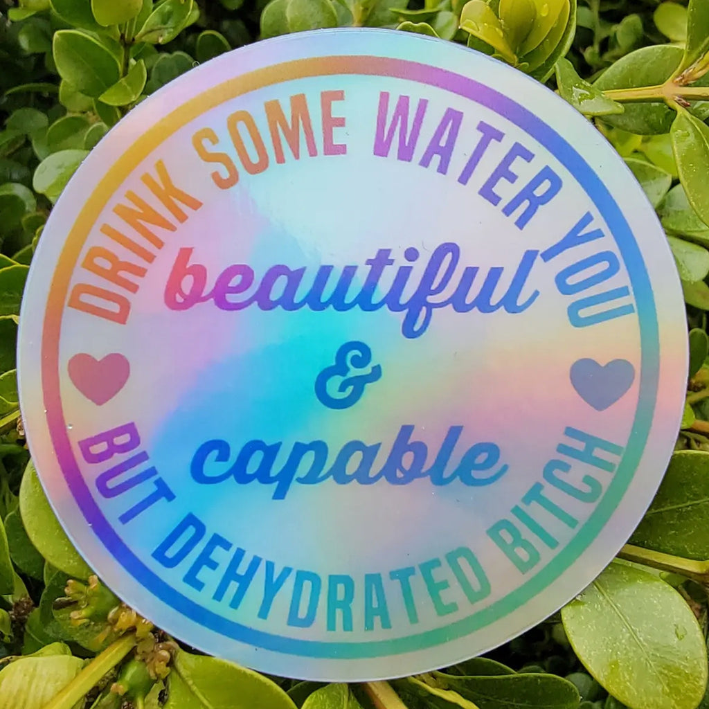 Drink Some Water Holographic Sticker.