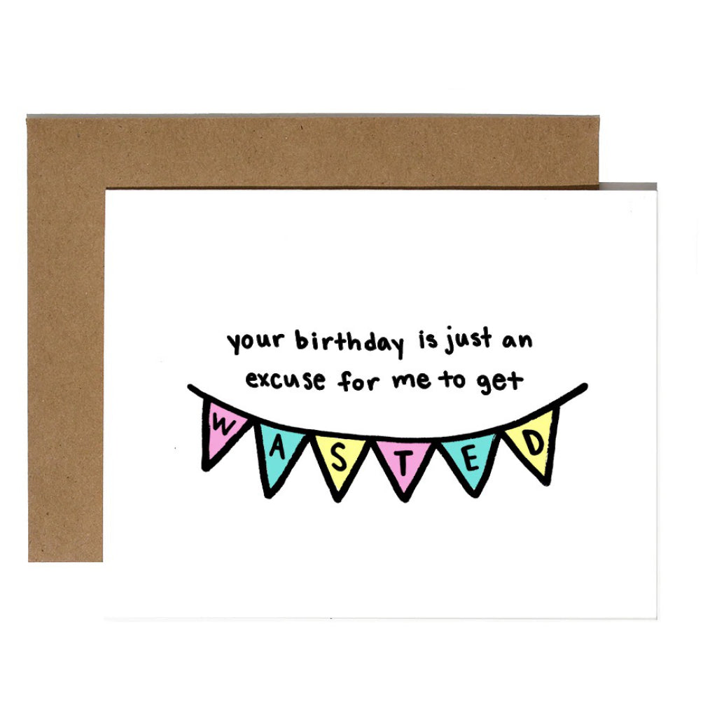 Excuse To Get Wasted Banner Birthday Card