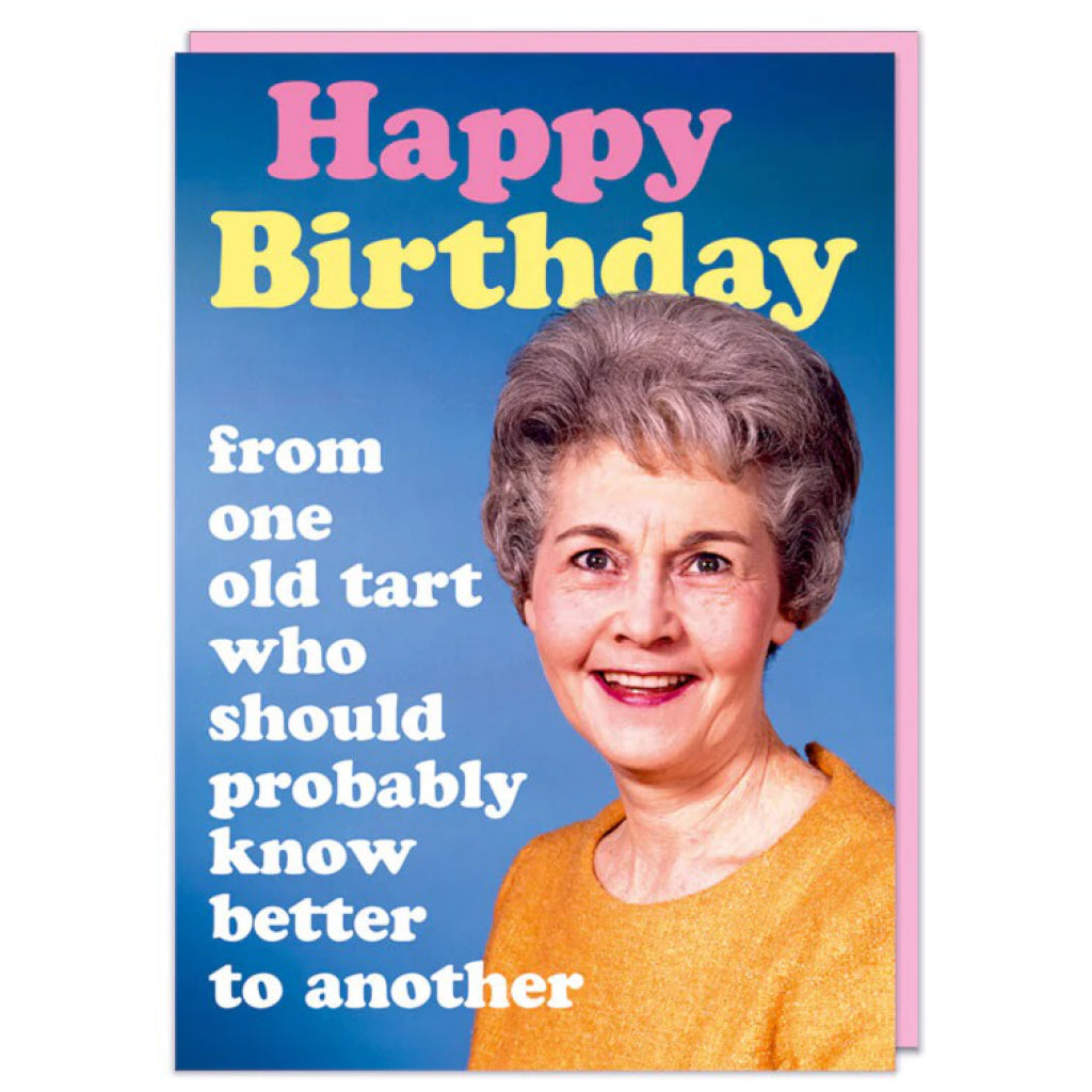 From One Old Tart Birthday Card.