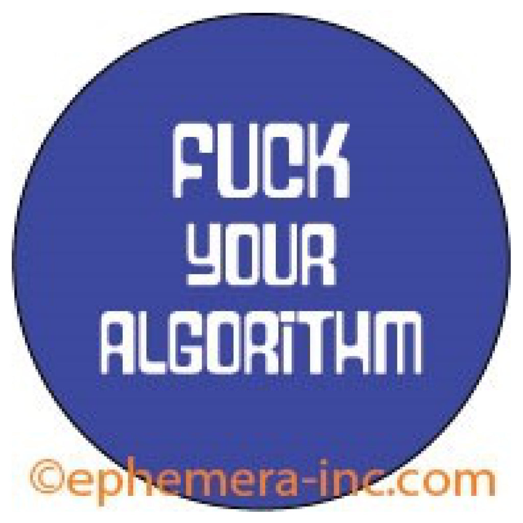 Fuck Your Algorithm Button Ephemera Outer Layer 3177