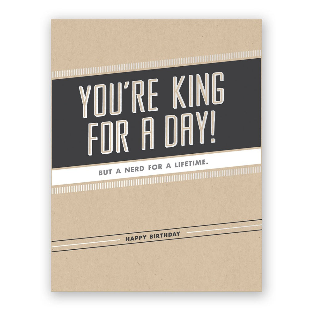 King For A Day But Nerd For A Lifetime Card