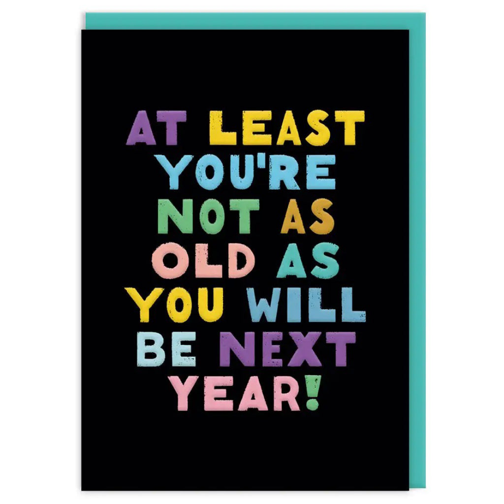 Not As Old As You Will Be Birthday Card.