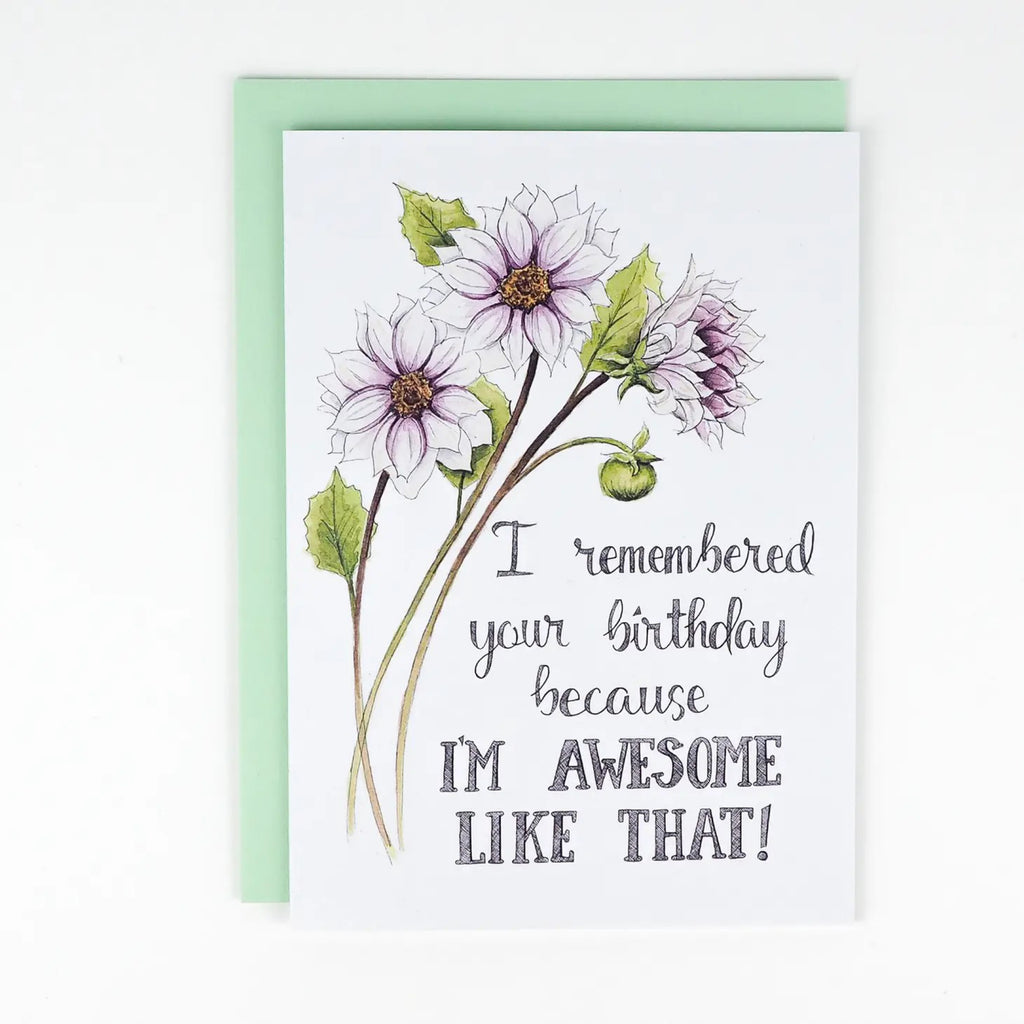 Remembered Your Birthday Because I'm Awesome Card.