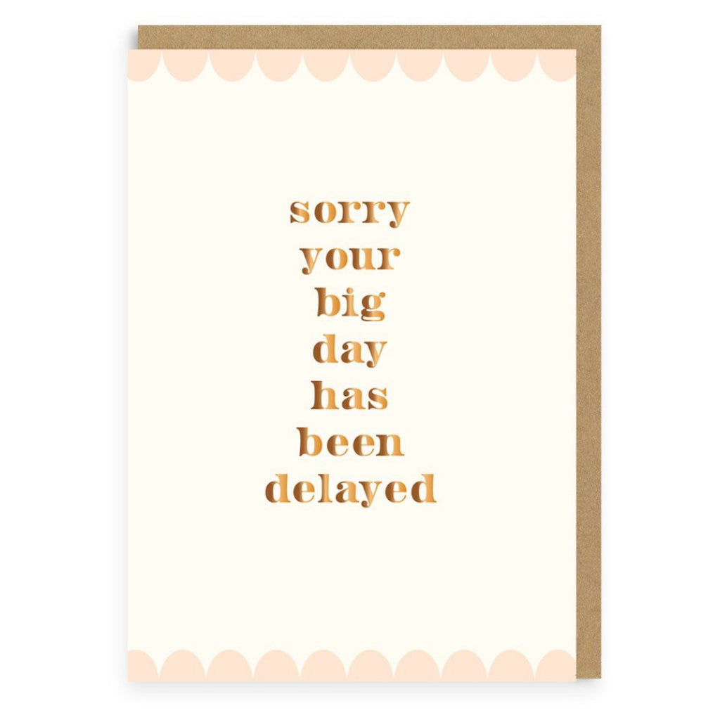 Sorry Your Big Day Has Been Delayed Card