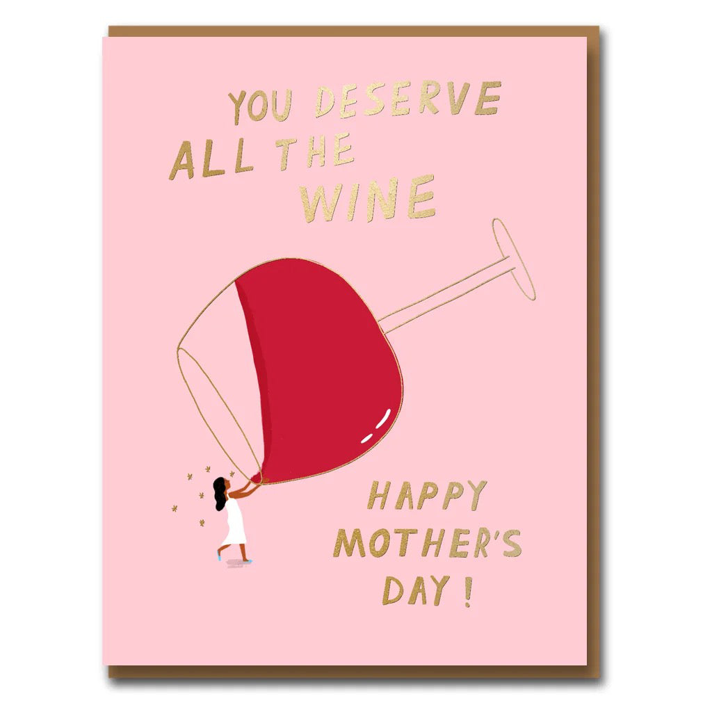 You Deserve All The Wine.