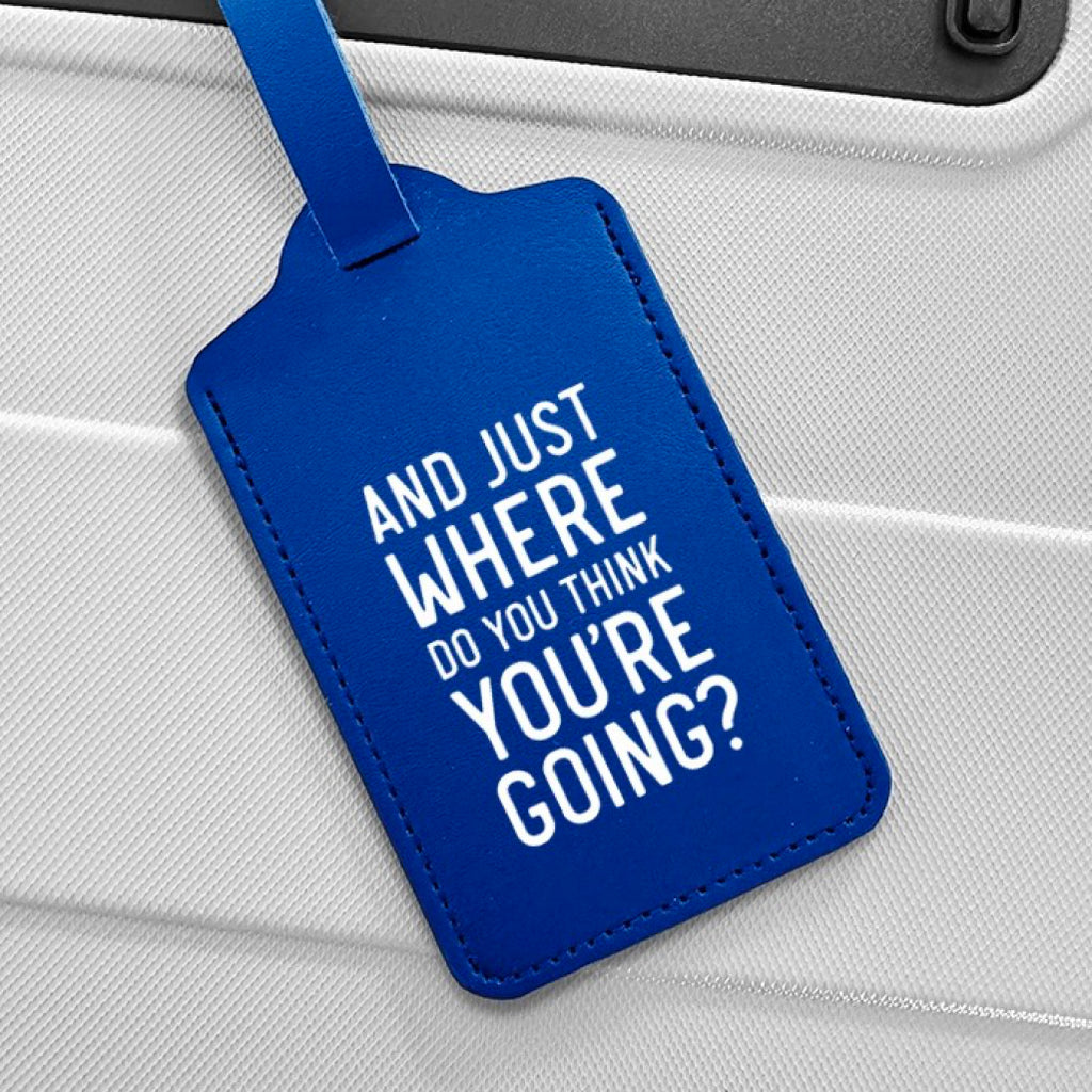 You're Going Luggage Tag.