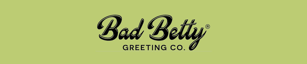 Bad Betty Greeting Co.