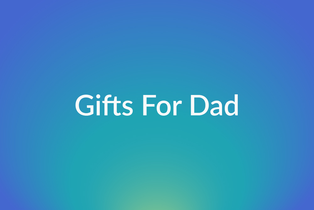 Gifts for Dad