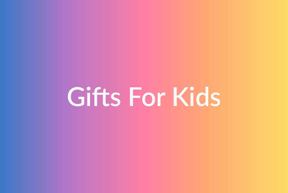 Gifts for kids & teenagers