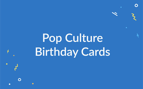 Pop Culture Birthday Cards