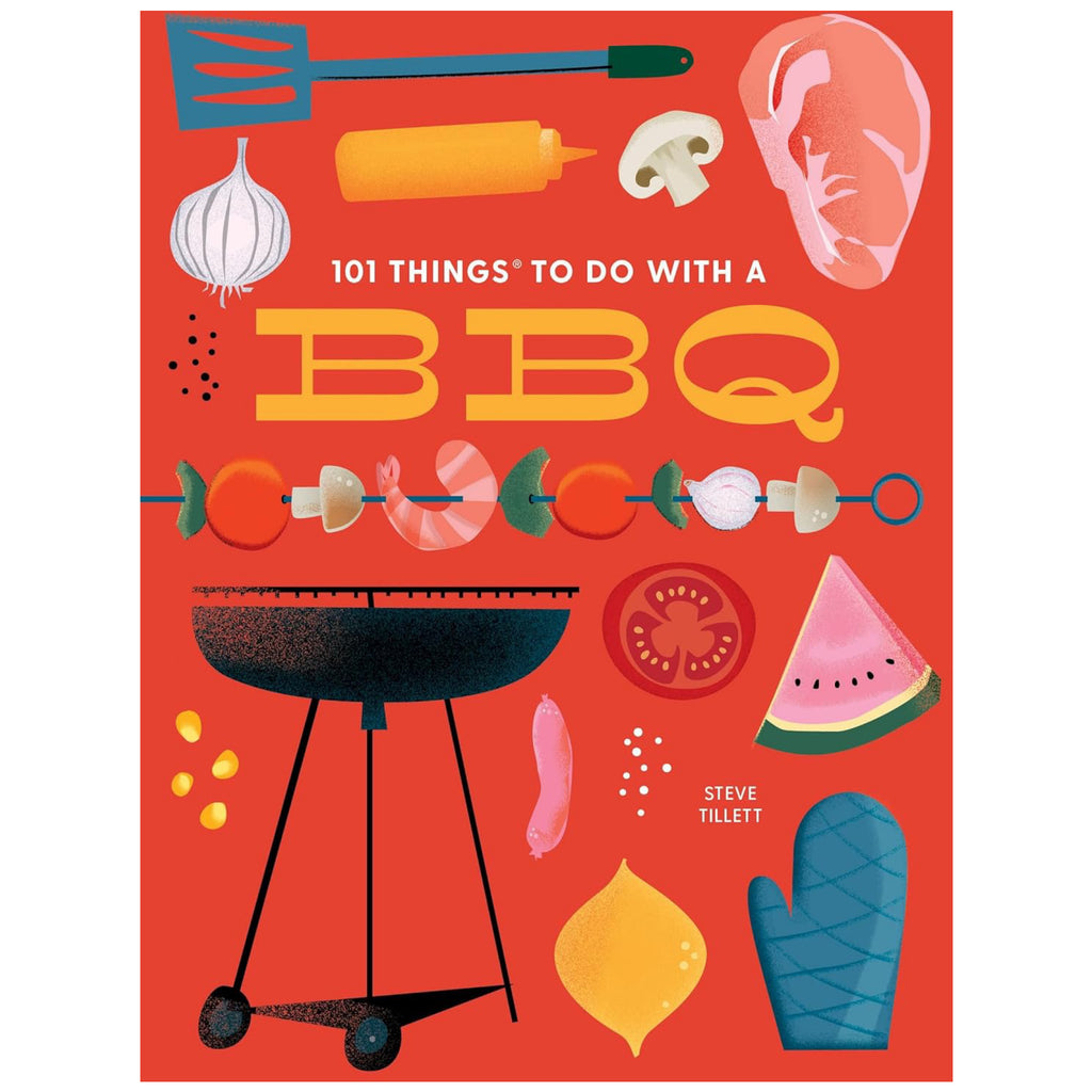 101 Things To Do With A BBQ.