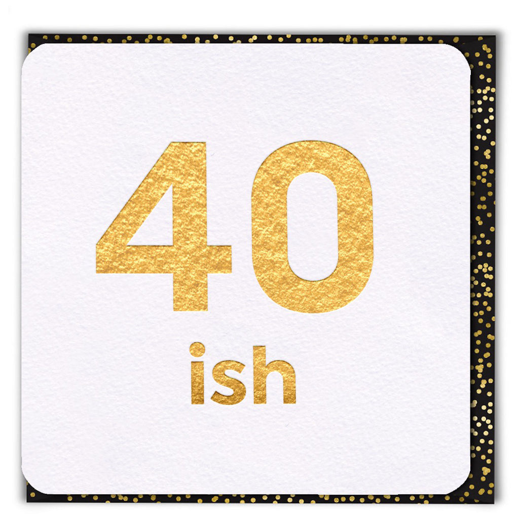 40ish Gold Foil Birthday Card.