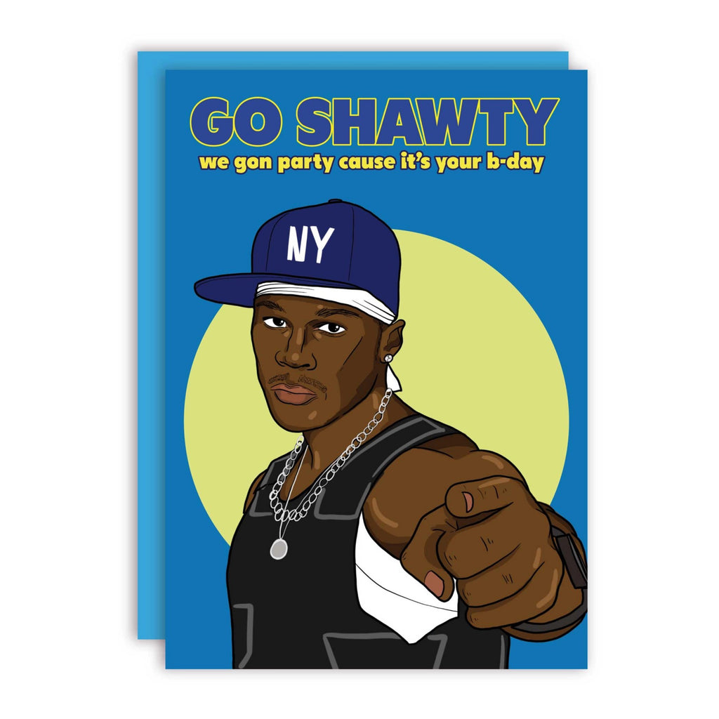 50 Cent Go Shawty Birthday Card.