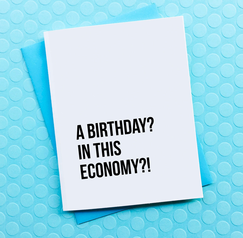 A Birthday In This Economy?! Card.