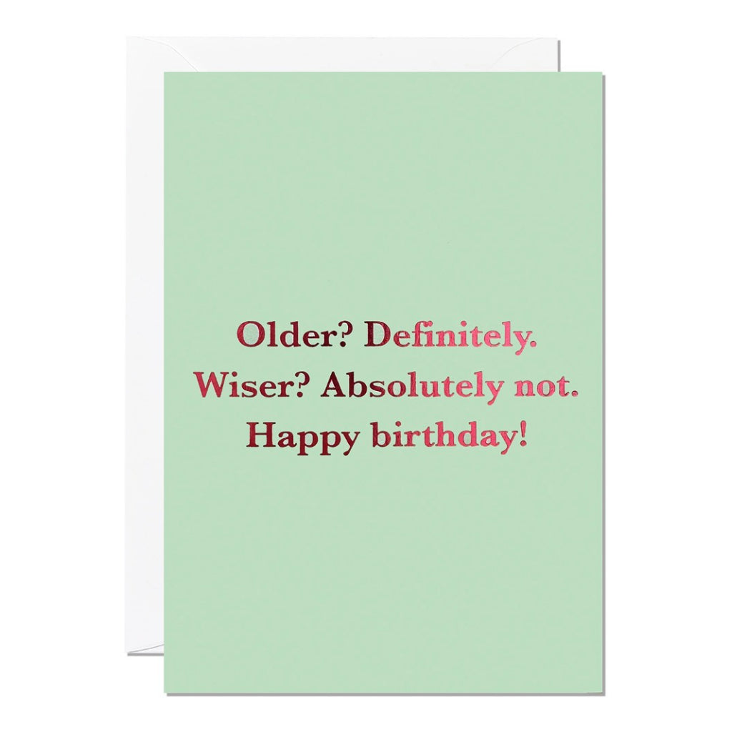 Absolutely Not Wiser Birthday Card.