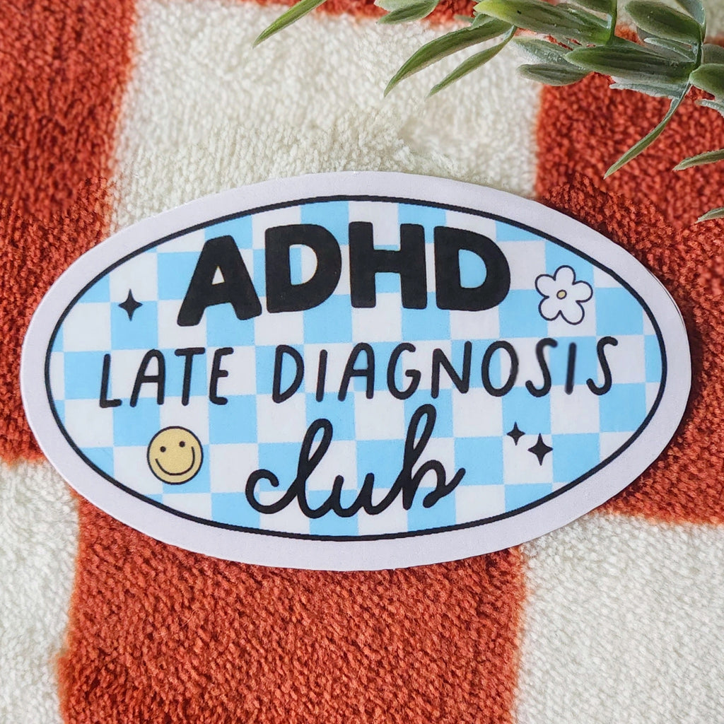 ADHD Late Diagnosis Club Sticker.