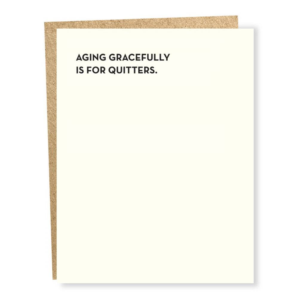 Aging Gracefully Is For Quitters Card.