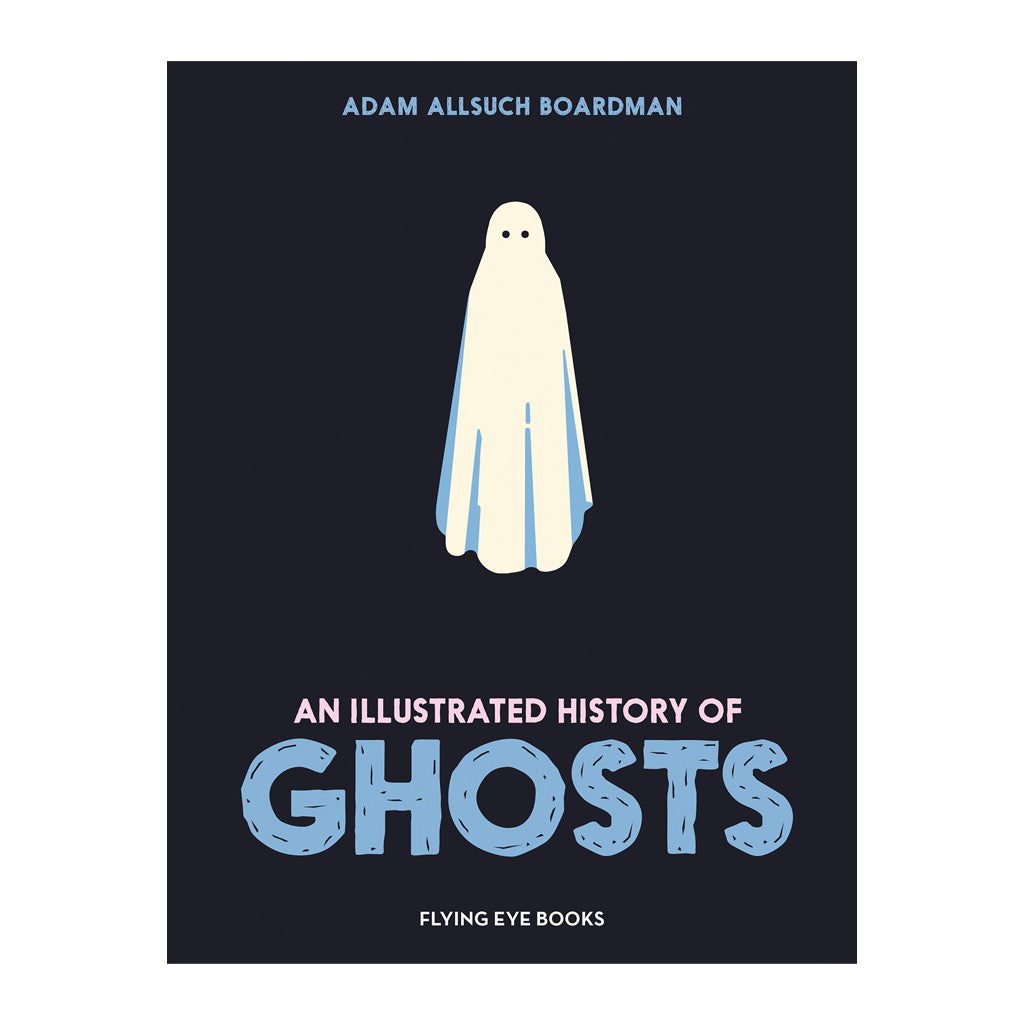 An Illustrated History Of Ghosts.