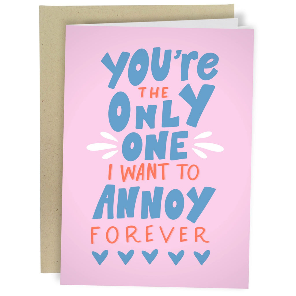 Annoy You Forever Love Card.