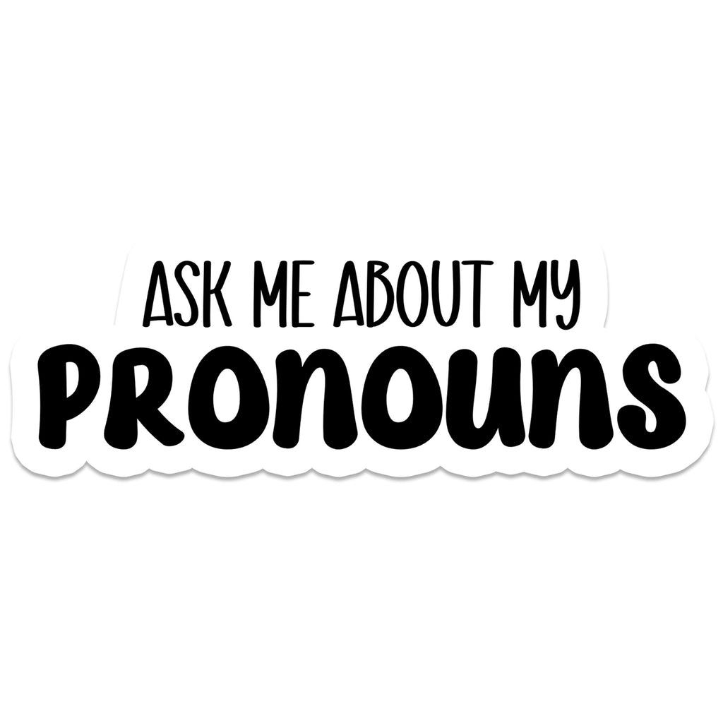 Ask Me About My Pronouns Sticker.