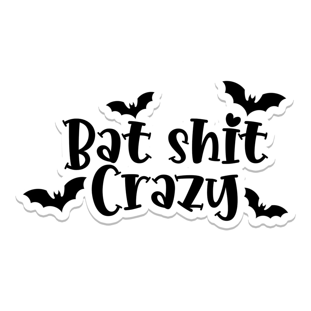 Bat Shit Crazy Sticker.