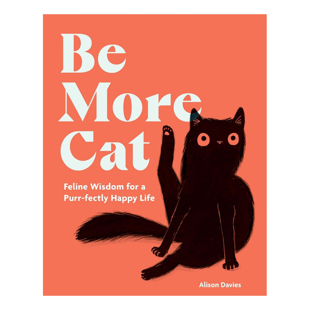 Be More Cat Feline Wisdom.