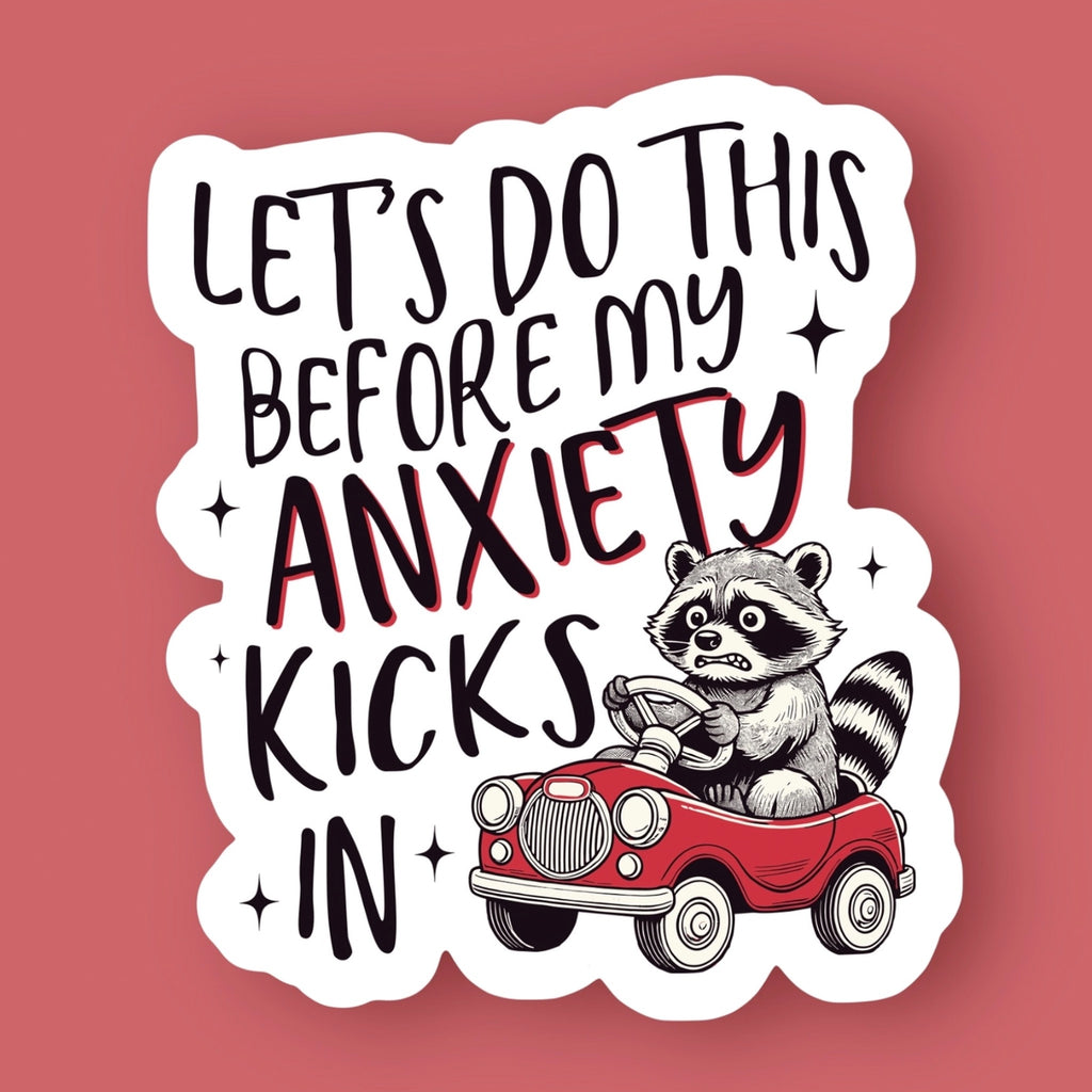 Before the Anxiety Kicks In Sticker.