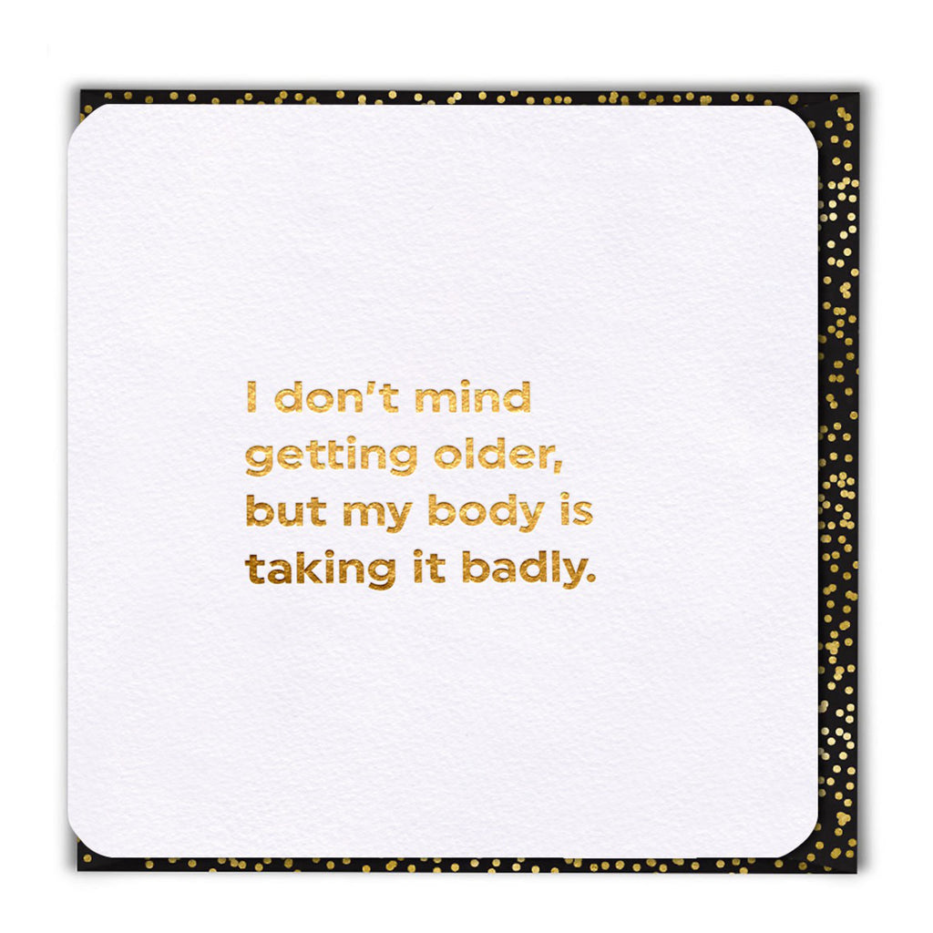 Body Is Taking It Badly Birthday Card.