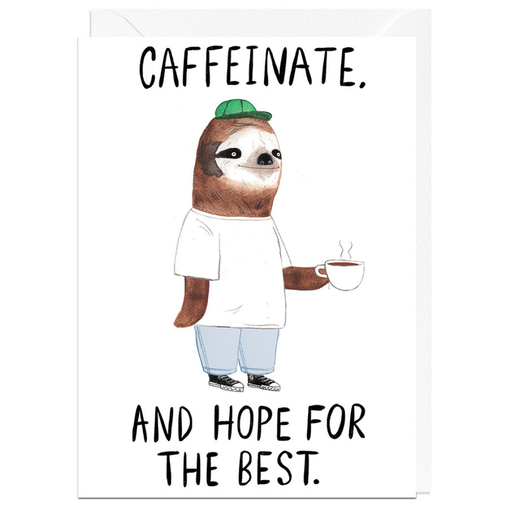 Caffeinate And Hope For The Best Card.