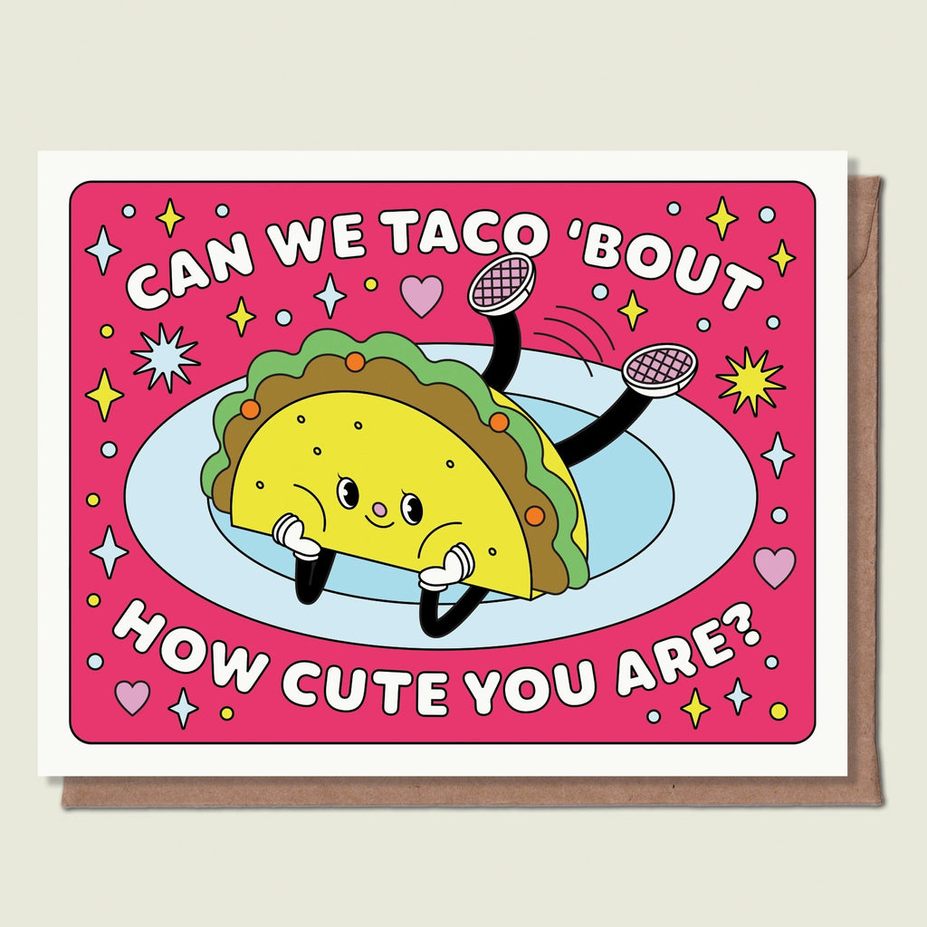 Can We Taco 'Bout How Cute You Are Greeting Card.