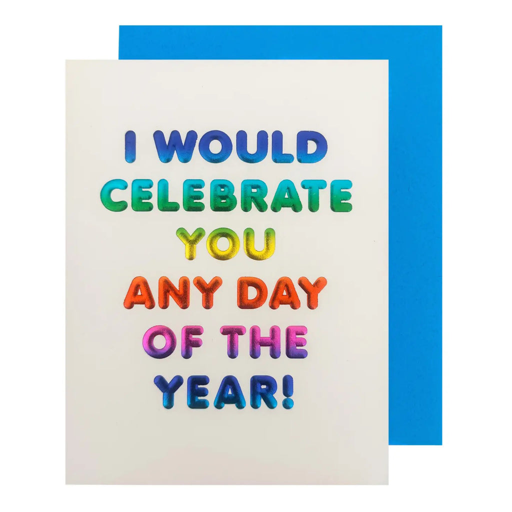 Celebrate You Any Day Birthday Card.