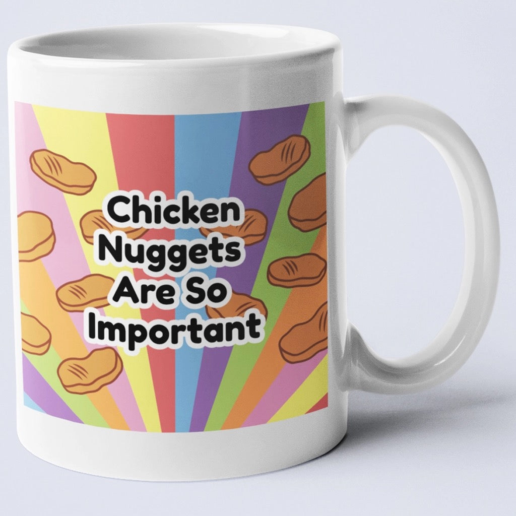 Chicken Nuggets Are So Important Mug.