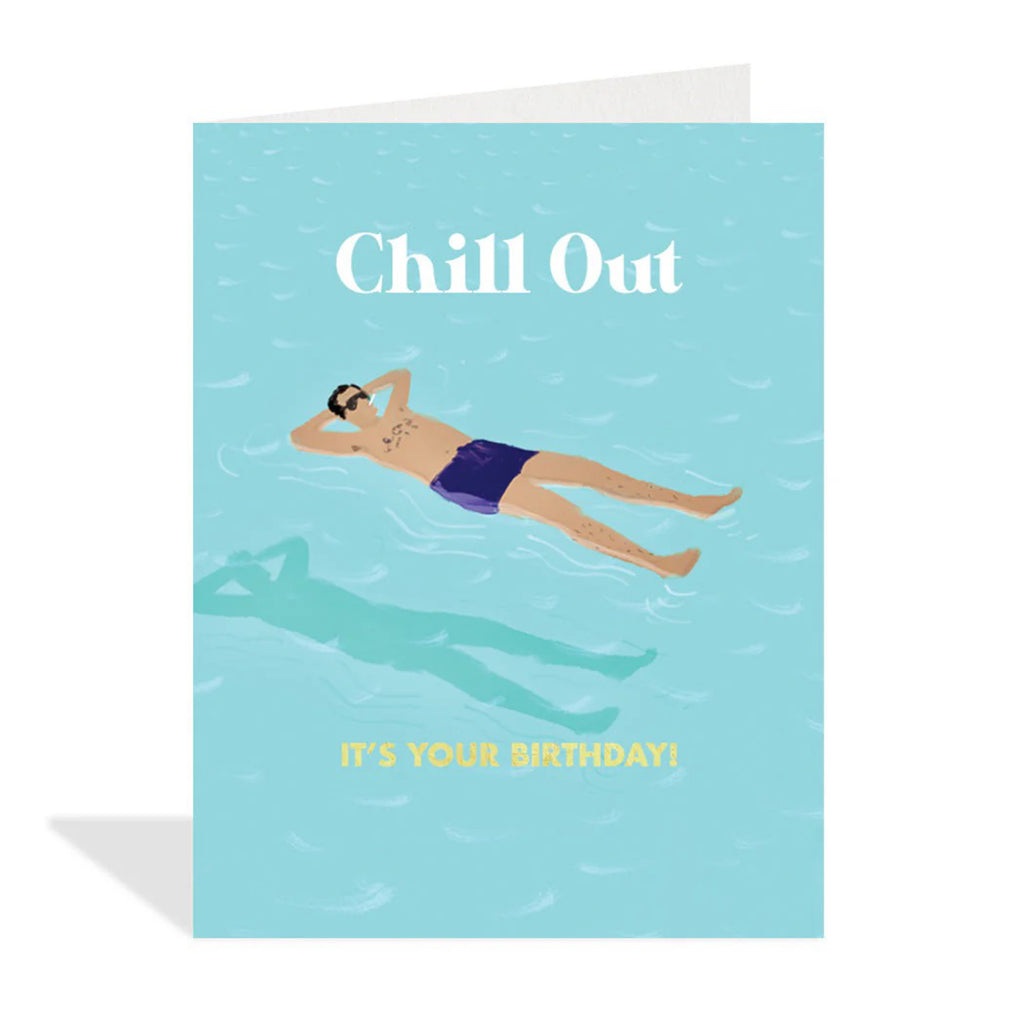 Chill Out It's Your Birthday Card.