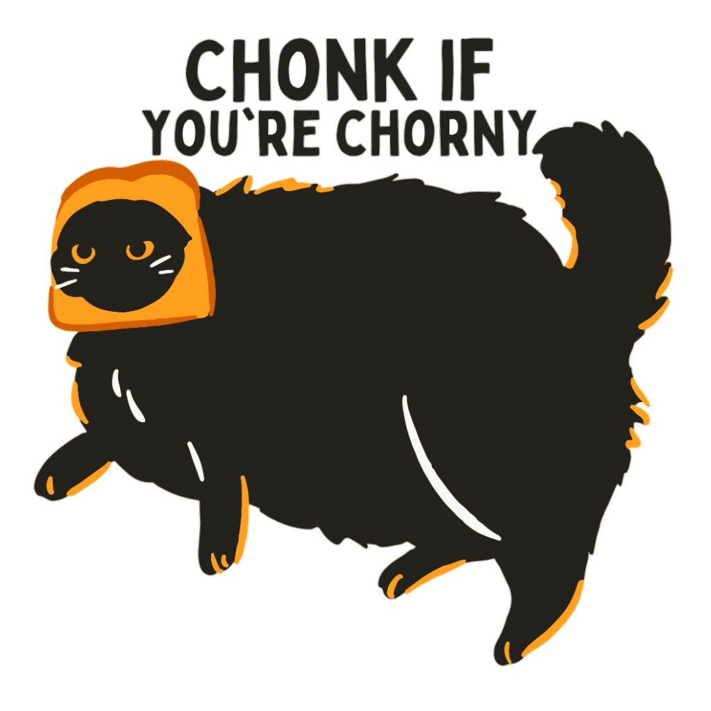 Chonk If You're Chorny Magnet.