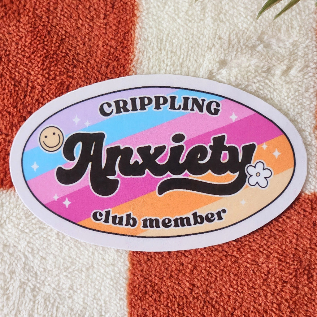 Crippling Anxiety Club Sticker.