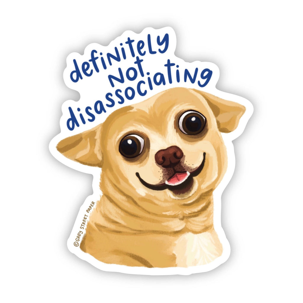 Definitely Not Disassociating Chihuahua Sticker.