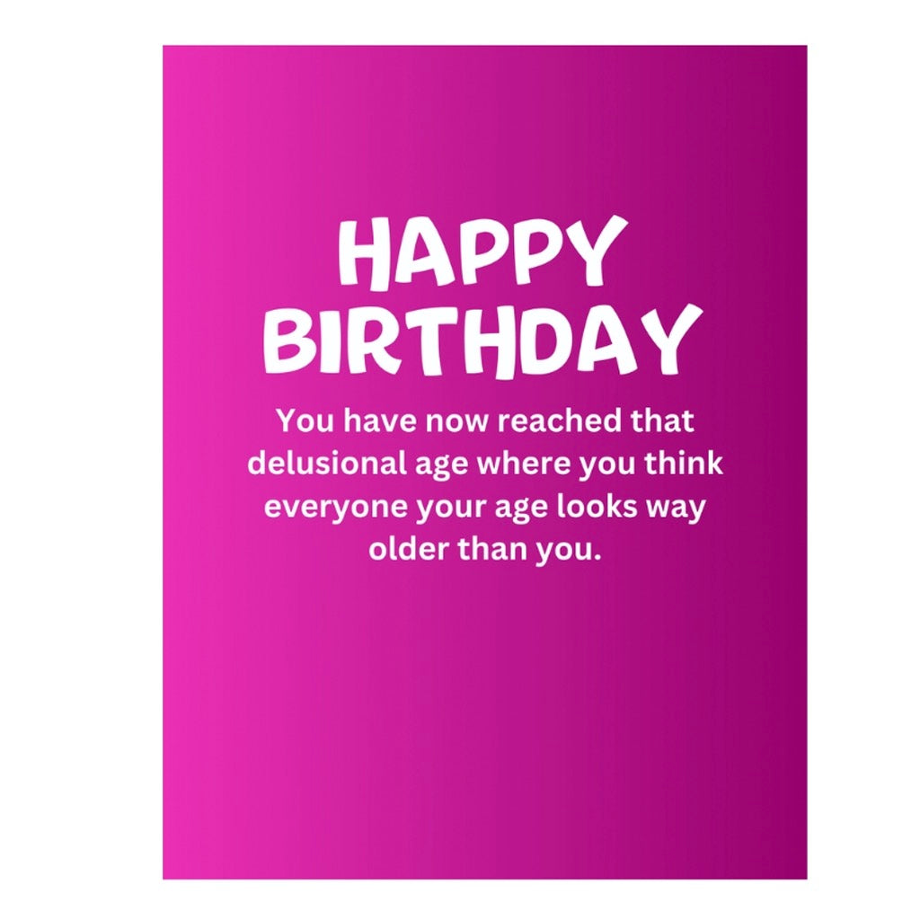 Delusional Age Birthday Card.