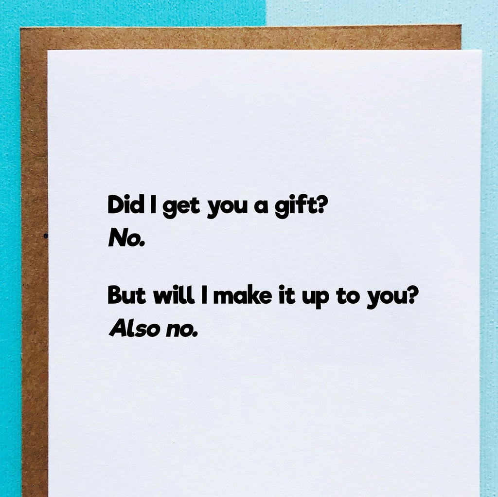 Did I Get You A Gift Birthday Card.