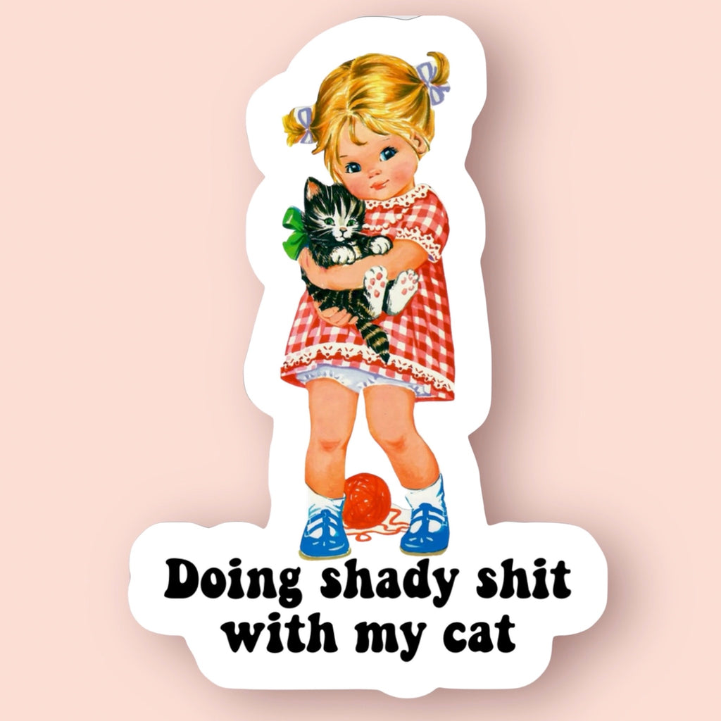 Doing Shady Sh*t With My Cat Sticker.