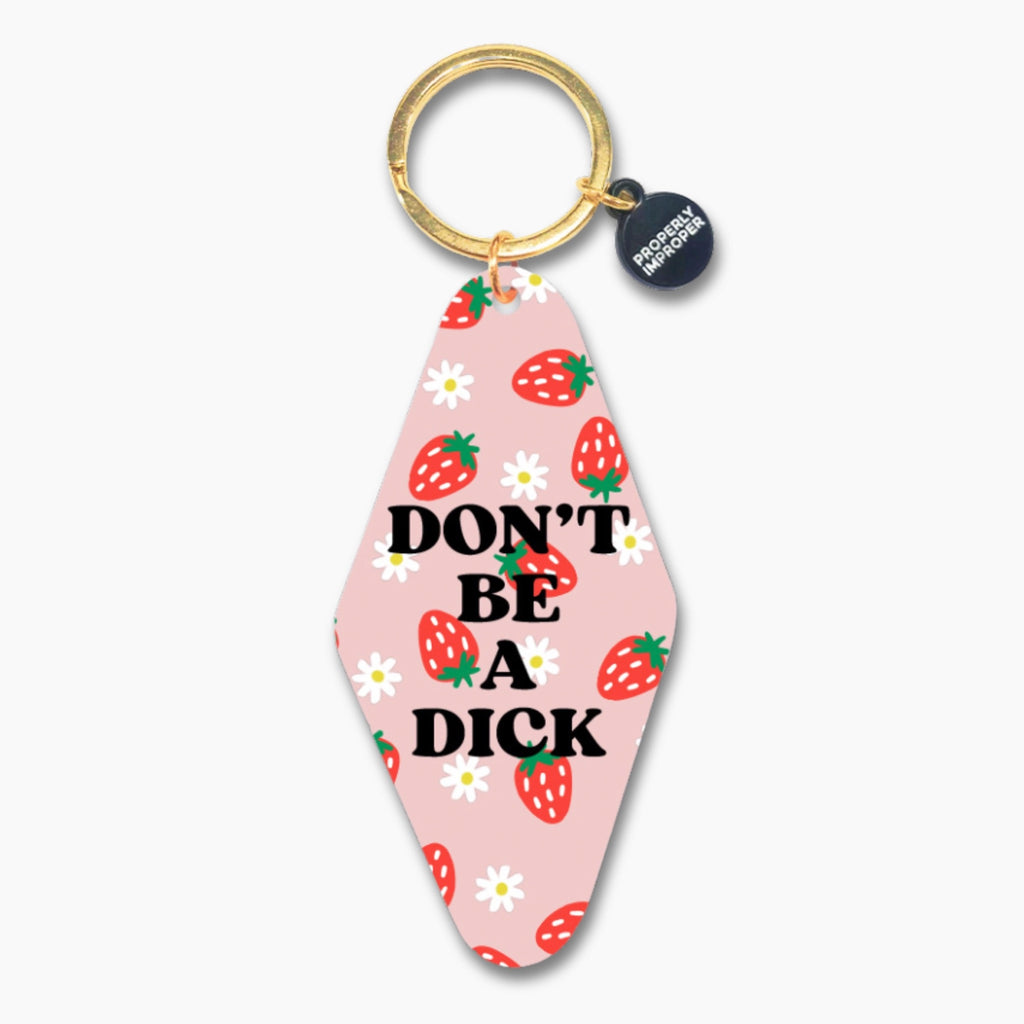 Don't Be A Dick Strawberry Motel Keychain.