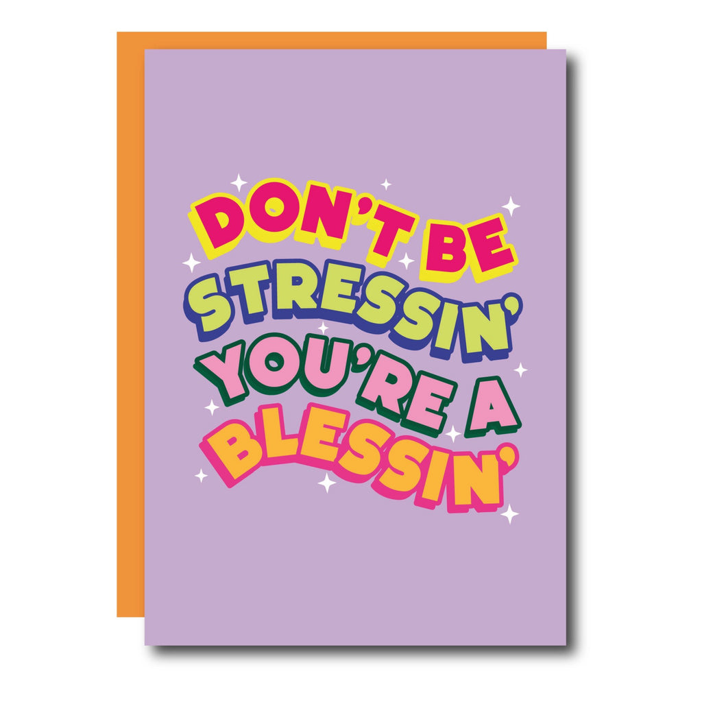 Don't Be Stressin' You're A Blessin' Card .