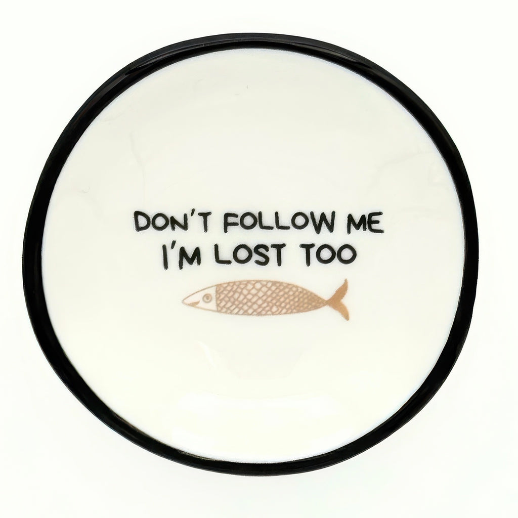 Don't Follow Me, I'm Lost Too Ring Dish .