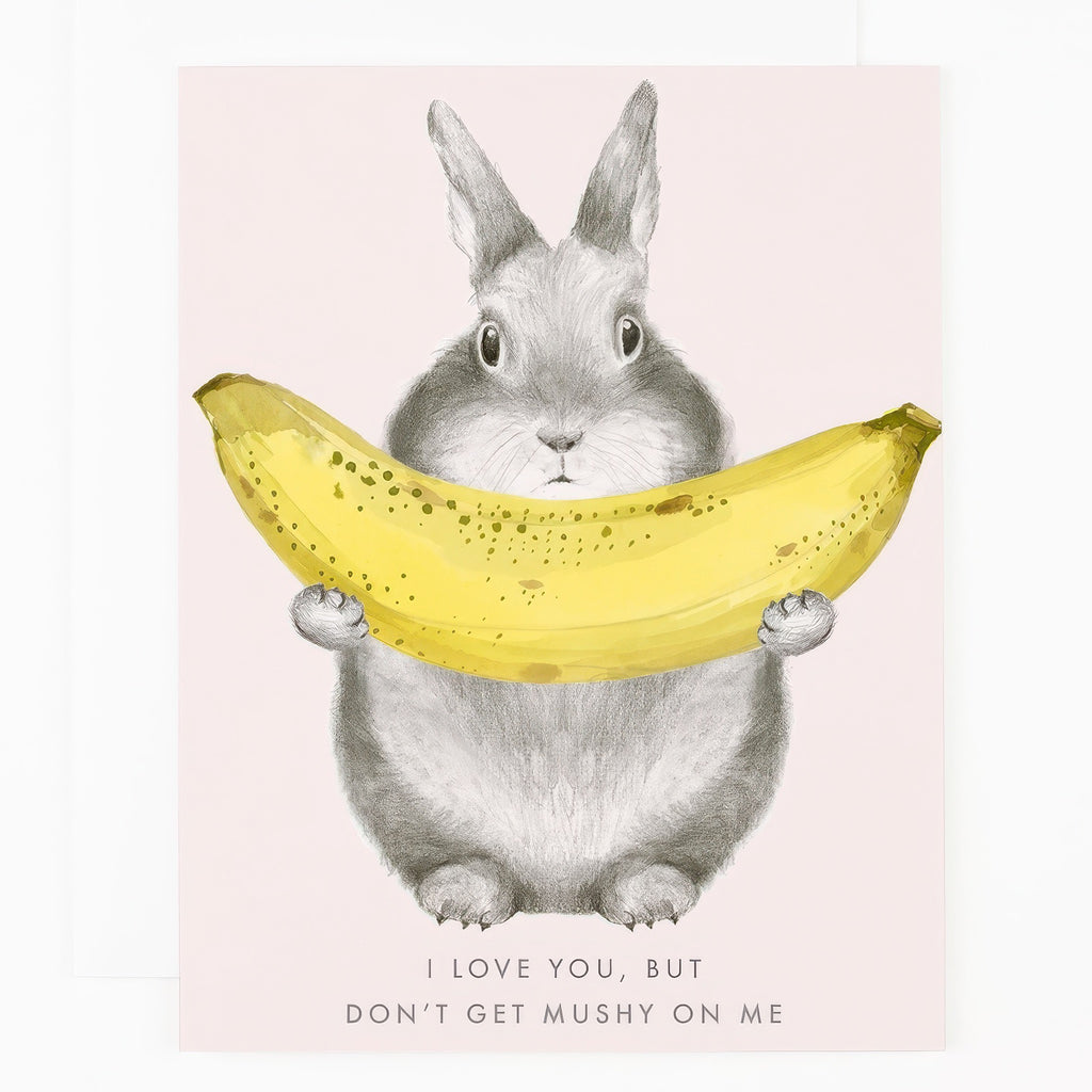 Don't Get Mushy On Me Banana Card.